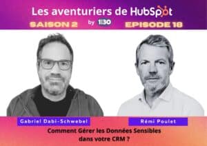 Les aventuriers de HubSpot S02E18: Comment gérer les données sensibles dans votre CRM ?
